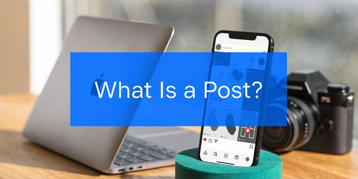 What Is a Post? A Guide to Social Media Content What Is a Post? A Guide to Social Media Content