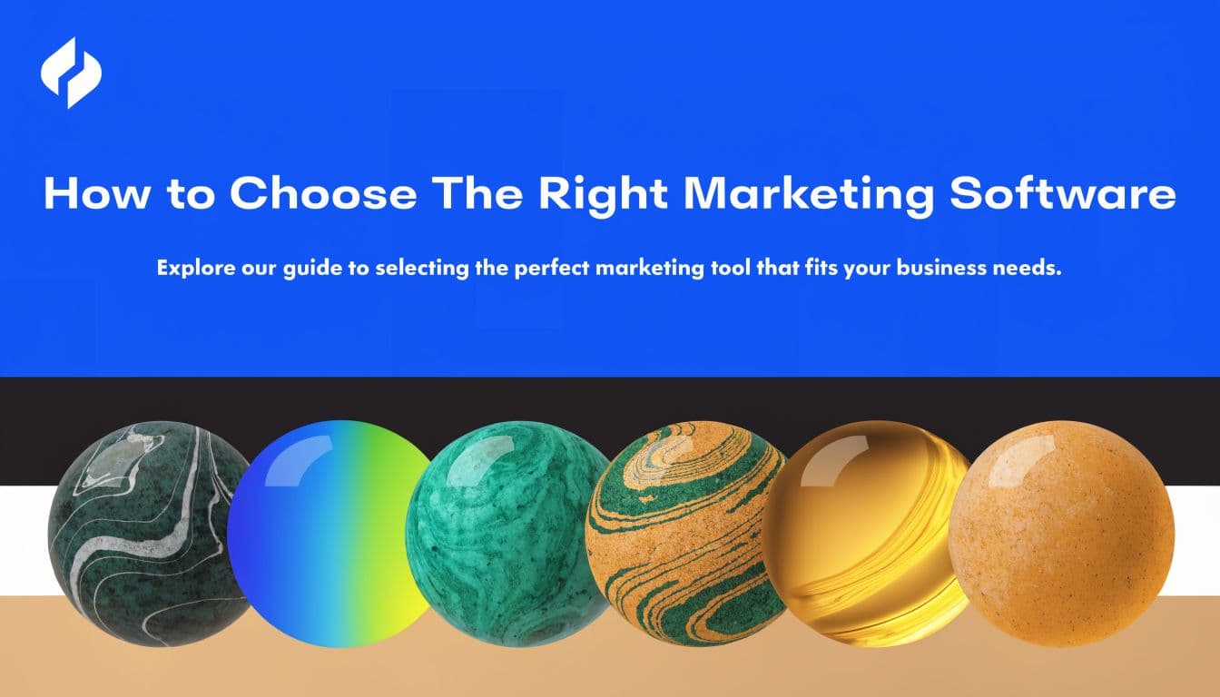 A graphic titled How to Choose The Right Marketing Software, featuring six abstract spheres in a row.